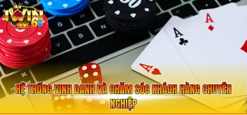 Hệ thống vinh danh và chăm sóc khách hàng chuyên nghiệp