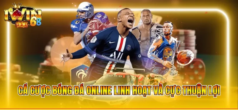 Cá cược bóng đá online linh hoạt và cực thuận lợi