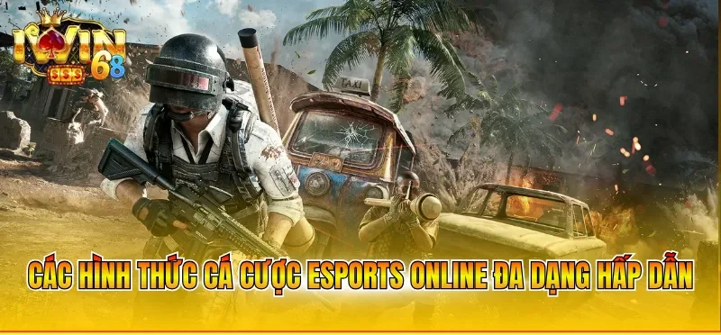 Các hình thức cá cược esports online đa dạng hấp dẫn