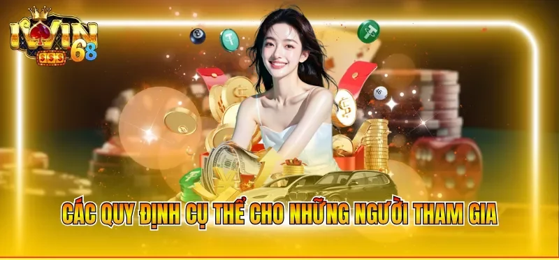 Các quy định cụ thể cho những người tham gia