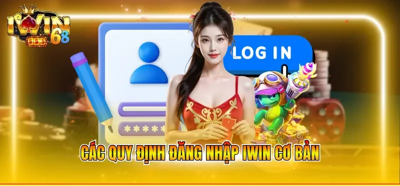 Các quy định đăng nhập IWIN cơ bản