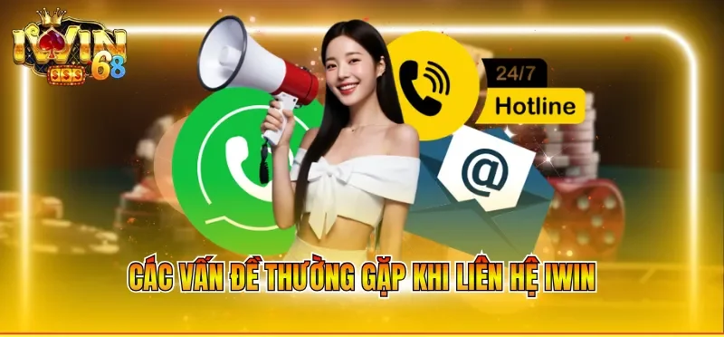 Các vấn đề thường gặp khi liên hệ IWIN 