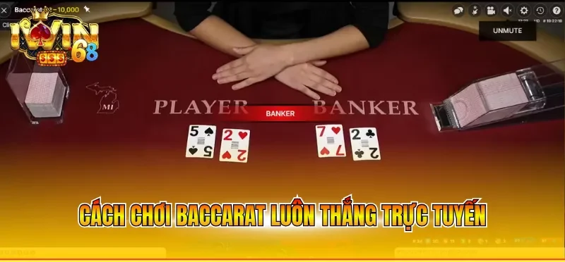 Cách chơi baccarat luôn thắng trực tuyến