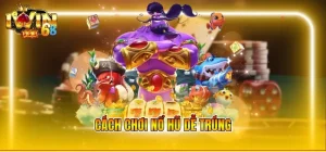 Cách chơi nổ hũ dễ trúng