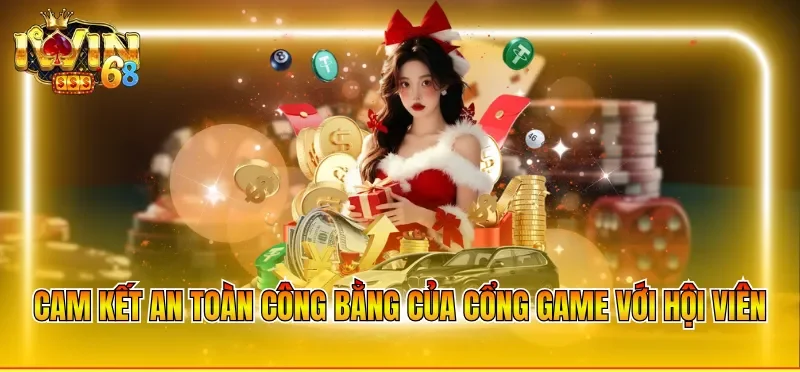 Cam kết an toàn công bằng của cổng game với hội viên