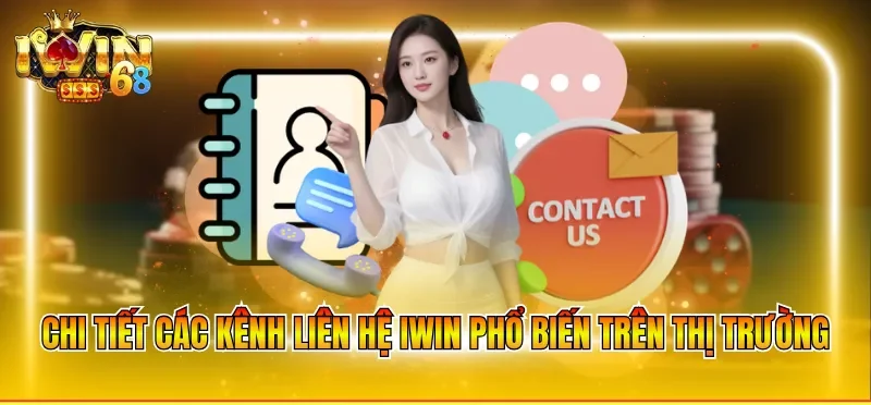 Chi tiết các kênh liên hệ IWIN phổ biến trên thị trường