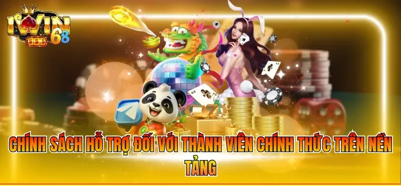 Chính sách hỗ trợ đối với thành viên chính thức trên nền tảng
