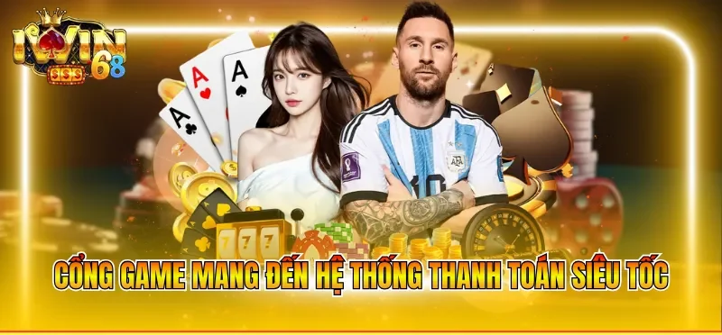 Cổng game mang đến hệ thống thanh toán siêu tốc