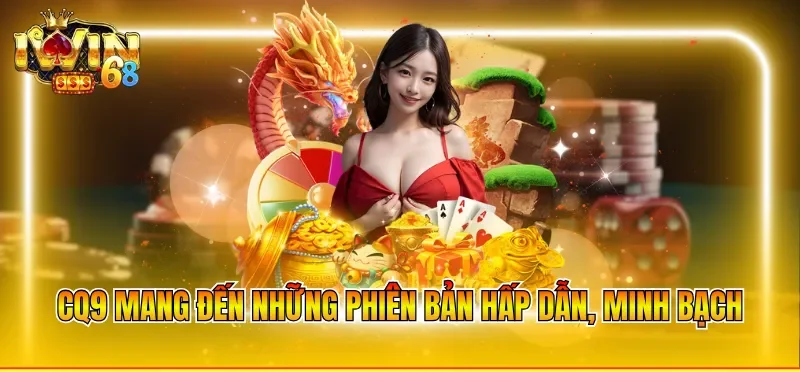 CQ9 mang đến những phiên bản hấp dẫn, minh bạch