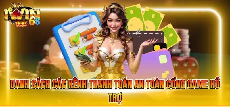 Danh sách các kênh thanh toán an toàn cổng game hỗ trợ