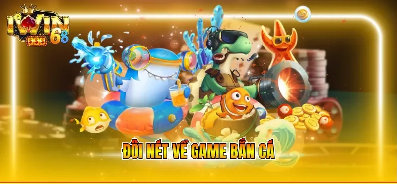 Đôi nét về game bắn cá