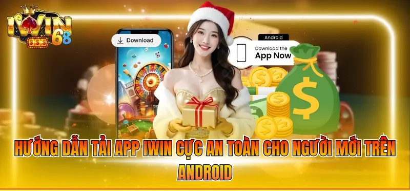 Hướng dẫn tải app IWIN cực an toàn cho người mới trên Android