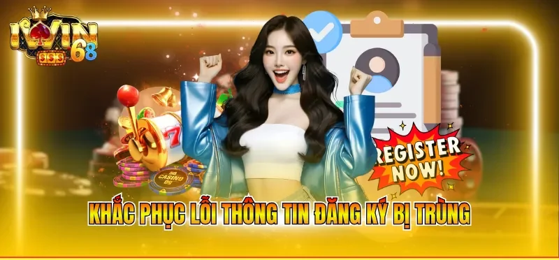 Khắc phục lỗi thông tin đăng ký bị trùng