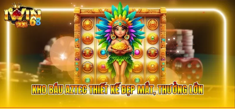 Kho báu Aztec thiết kế đẹp mắt, thưởng lớn