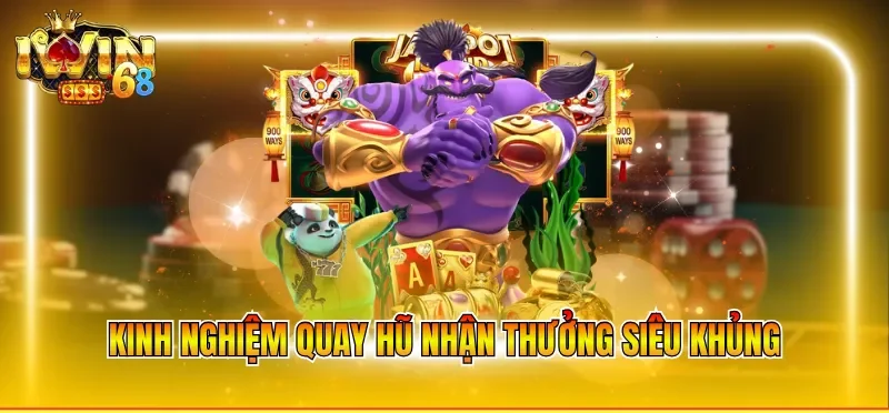 Kinh nghiệm quay hũ nhận thưởng siêu khủng