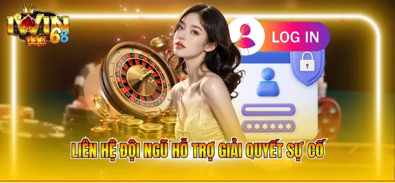 Liên hệ đội ngũ hỗ trợ giải quyết sự cố