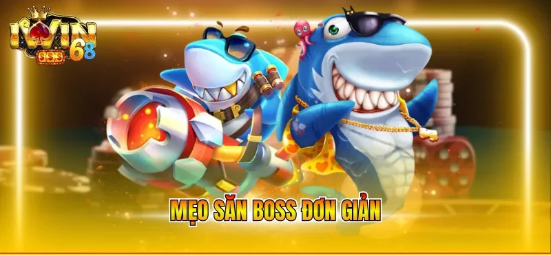 Mẹo săn boss đơn giản