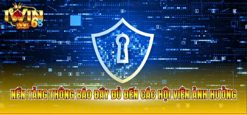 Nền tảng thông báo đầy đủ đến các hội viên ảnh hưởng