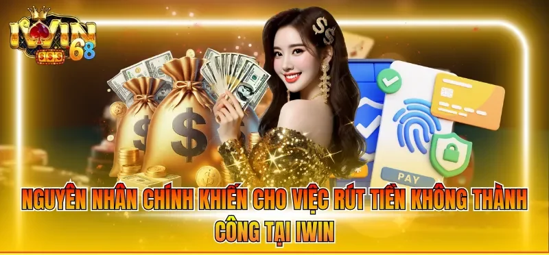 Nguyên nhân chính khiến cho việc rút tiền không thành công