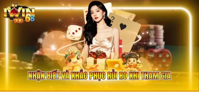 Nhận biết và khắc phục rủi ro khi tham gia