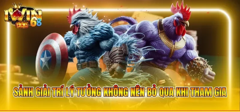 Sảnh giải trí lý tưởng không nên bỏ qua khi tham gia