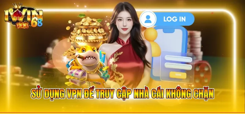 Sử dụng VPN để truy cập web không chặn