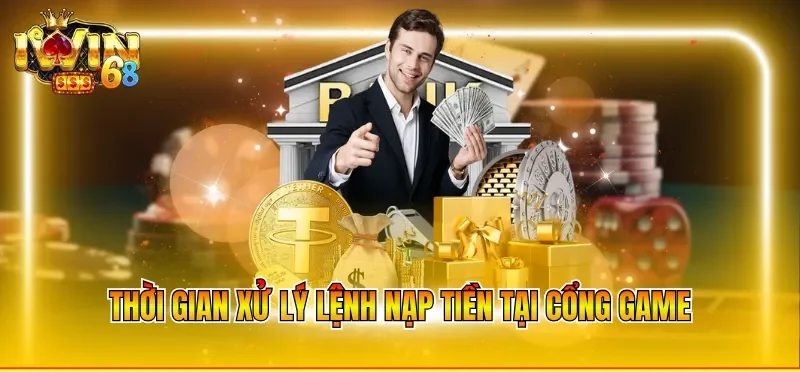 Thời gian xử lý lệnh nạp tiền tại cổng game