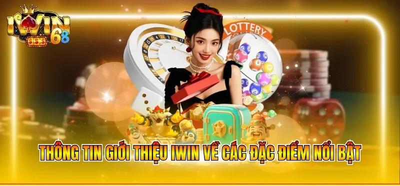 Thông tin giới thiệu IWIN về các đặc điểm nổi bật