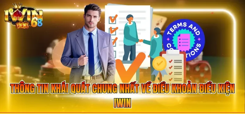 Thông tin khái quát chung nhất về điều khoản điều kiện IWIN