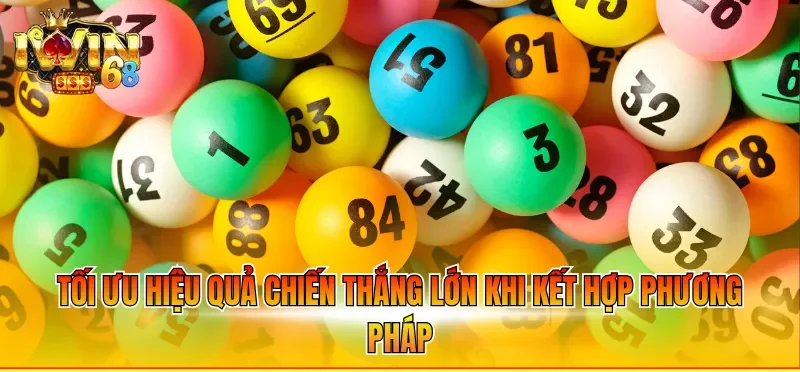 Tối ưu hiệu quả chiến thắng lớn khi kết hợp phương pháp
