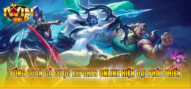 Tổng quan cá cược esports online hiện đại phát triển