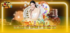 Top game đổi thưởng uy tín hiện nay