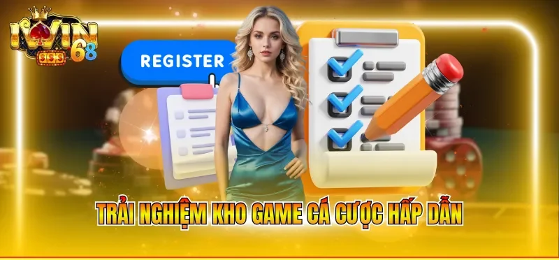 Trải nghiệm kho game cá cược hấp dẫn