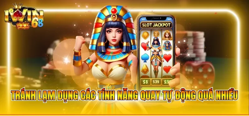 Tránh lạm dụng các tính năng quay tự động quá nhiều